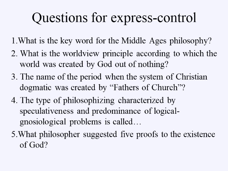 Questions for express-control 1.What is the key word for the Middle Ages philosophy? 2.